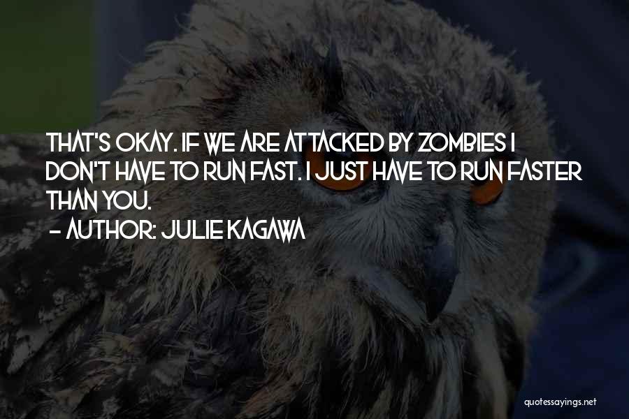 Zombies Run Quotes By Julie Kagawa