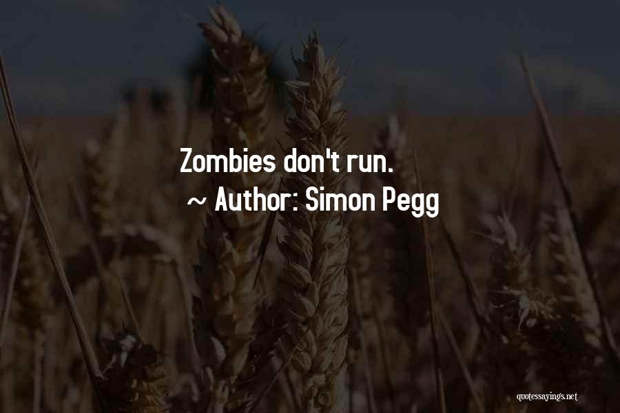 Zombies Run Quotes By Simon Pegg