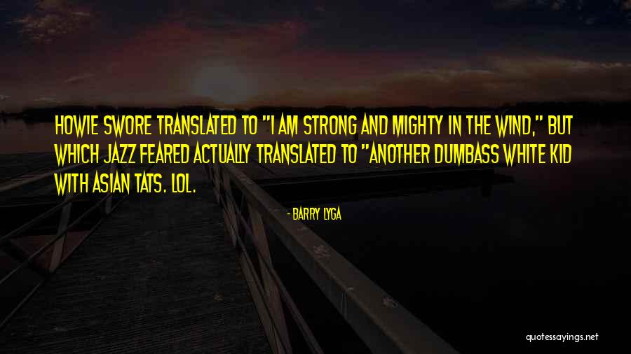 Zondwa Bantu Quotes By Barry Lyga Zondwa Bantu Quotes By Barry Lyga