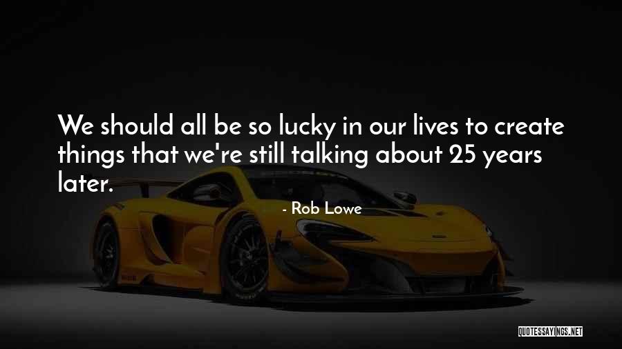 Zonta International Website Quotes By Rob Lowe Zonta International Website Quotes By Rob Lowe