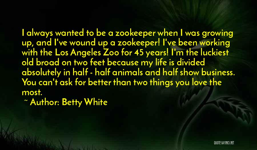 Zoo Animals Quotes By Betty White