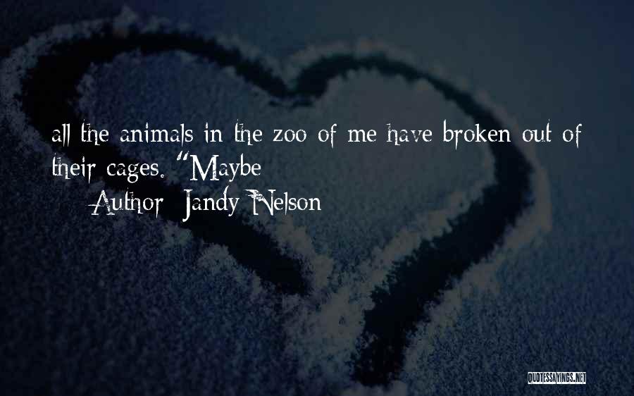 Zoo Animals Quotes By Jandy Nelson