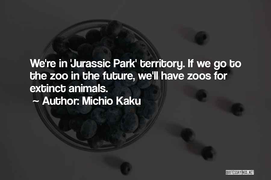 Zoo Animals Quotes By Michio Kaku