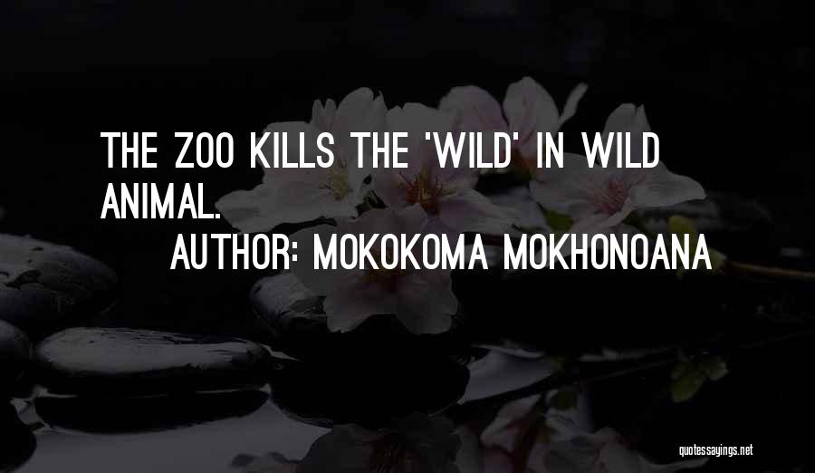 Zoo Animals Quotes By Mokokoma Mokhonoana