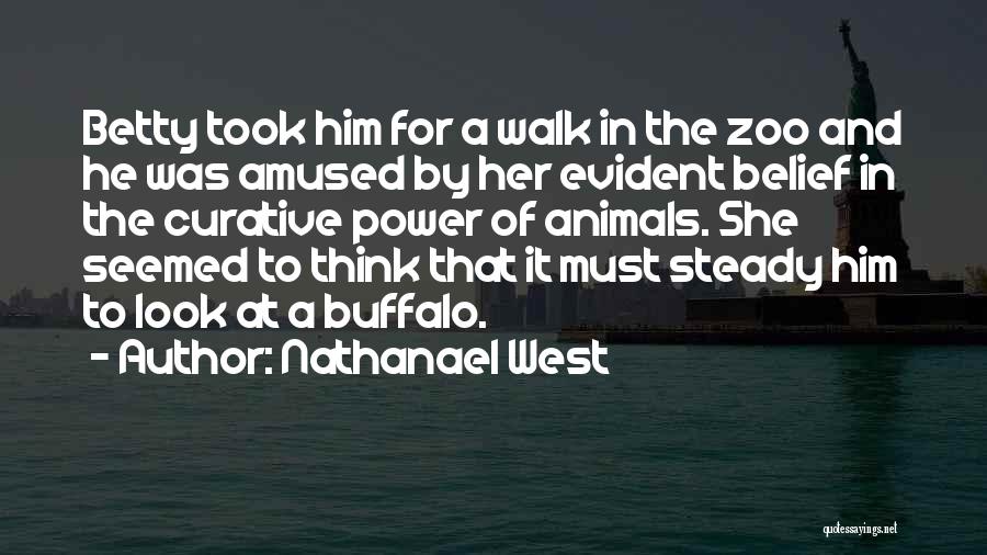 Zoo Animals Quotes By Nathanael West