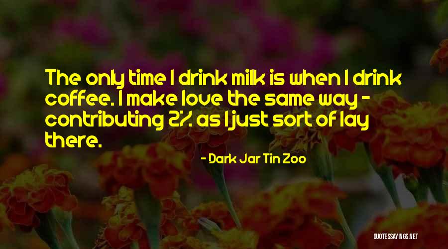 Zoo Love Quotes By Dark Jar Tin Zoo