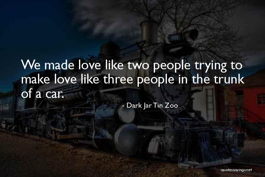 Zoo Love Quotes By Dark Jar Tin Zoo