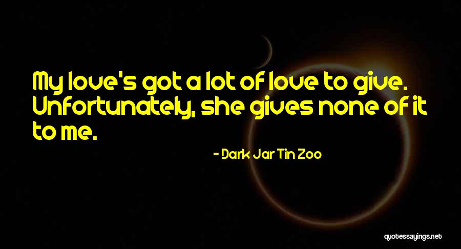 Zoo Love Quotes By Dark Jar Tin Zoo