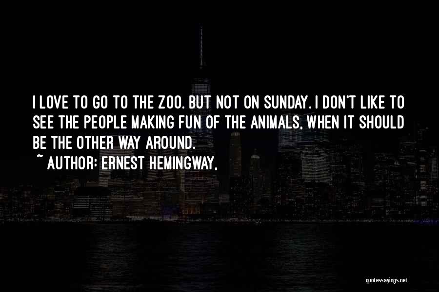 Zoo Love Quotes By Ernest Hemingway,