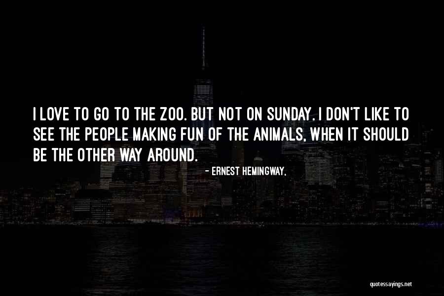 Zoo Love Quotes By Ernest Hemingway,