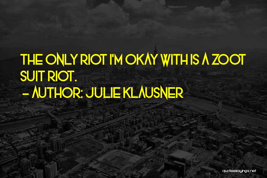 Zoot Suit Quotes By Julie Klausner