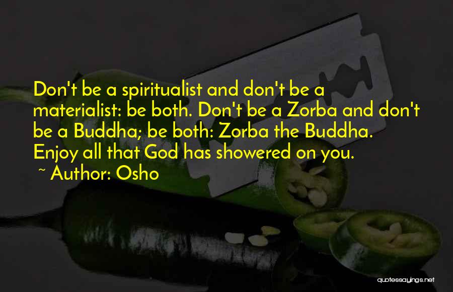 Zorba The Buddha Quotes By Osho