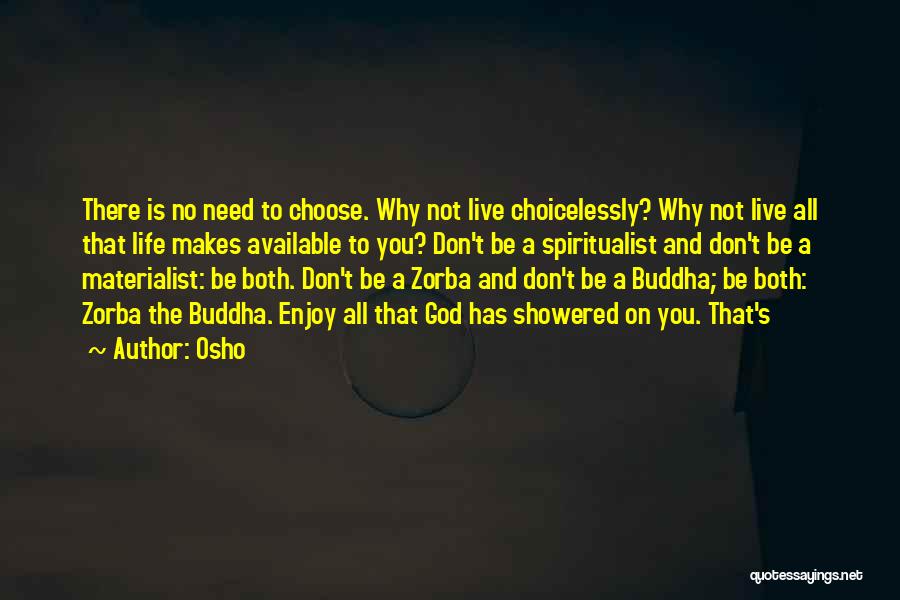 Zorba The Buddha Quotes By Osho