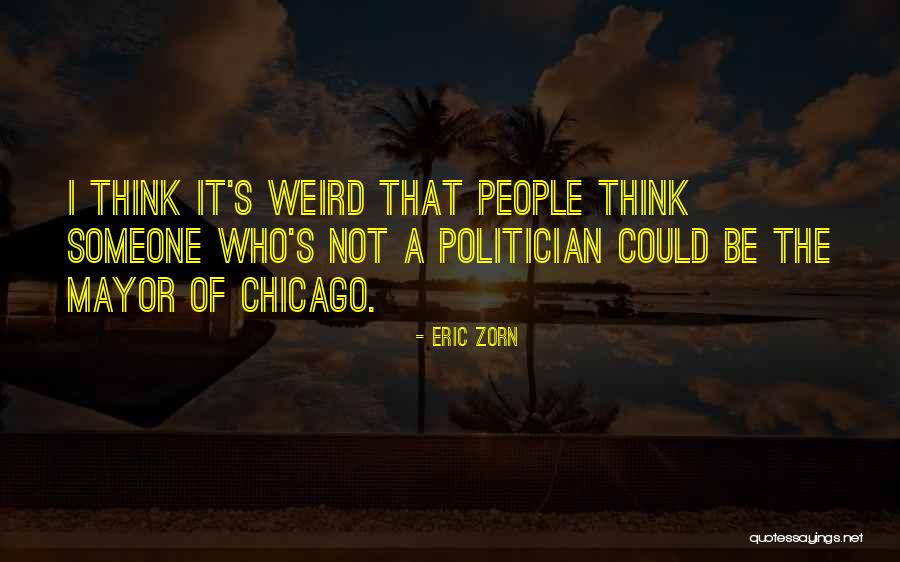 Zorn Quotes By Eric Zorn Zorn Quotes By Eric Zorn