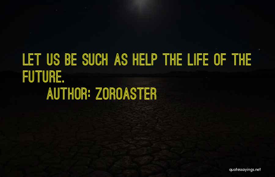 Zoroaster Quotes 1149717