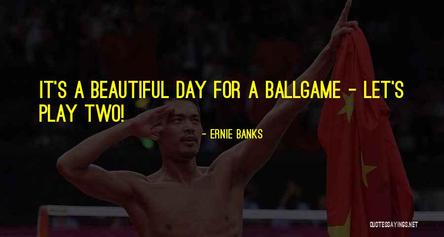 Zrela Licnost Quotes By Ernie Banks Zrela Licnost Quotes By Ernie Banks