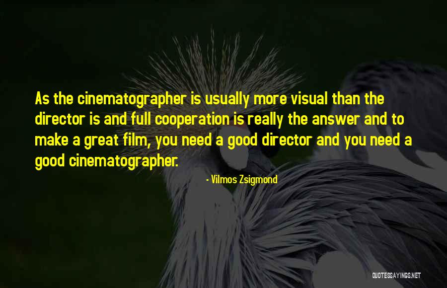 Zsigmond Vilmos Quotes By Vilmos Zsigmond Zsigmond Vilmos Quotes By Vilmos Zsigmond