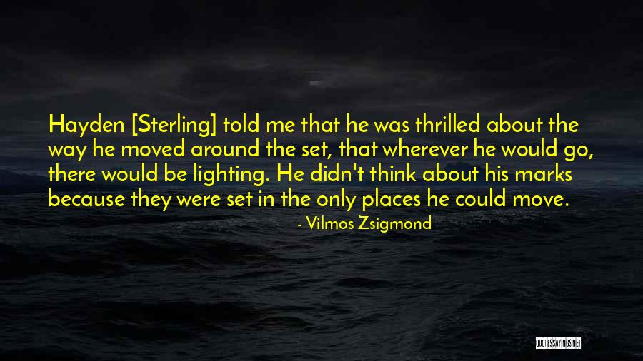 Zsigmond Vilmos Quotes By Vilmos Zsigmond Zsigmond Vilmos Quotes By Vilmos Zsigmond