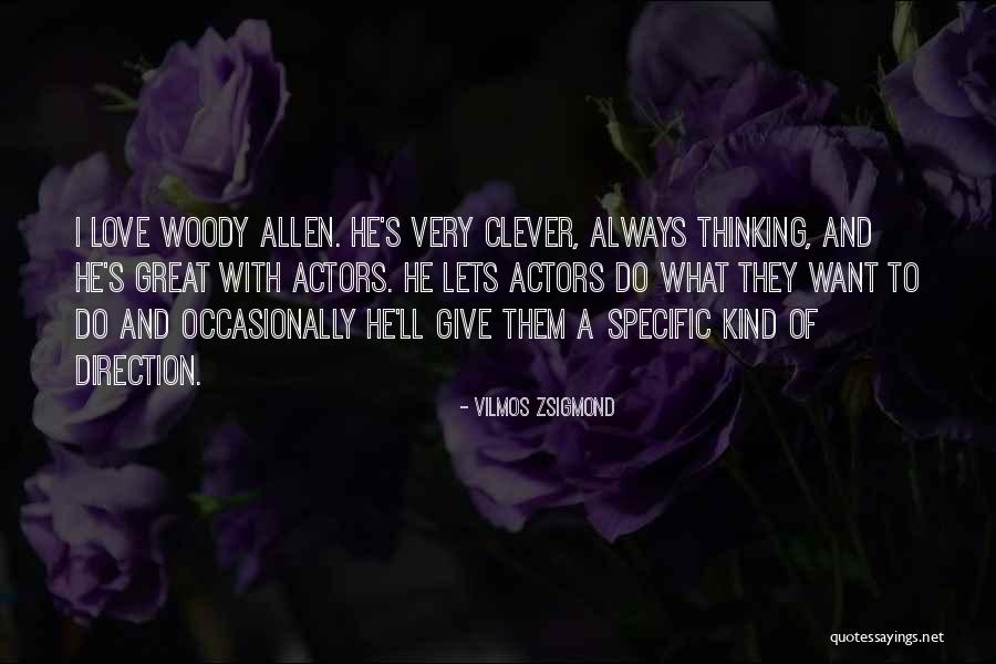Zsigmond Vilmos Quotes By Vilmos Zsigmond Zsigmond Vilmos Quotes By Vilmos Zsigmond