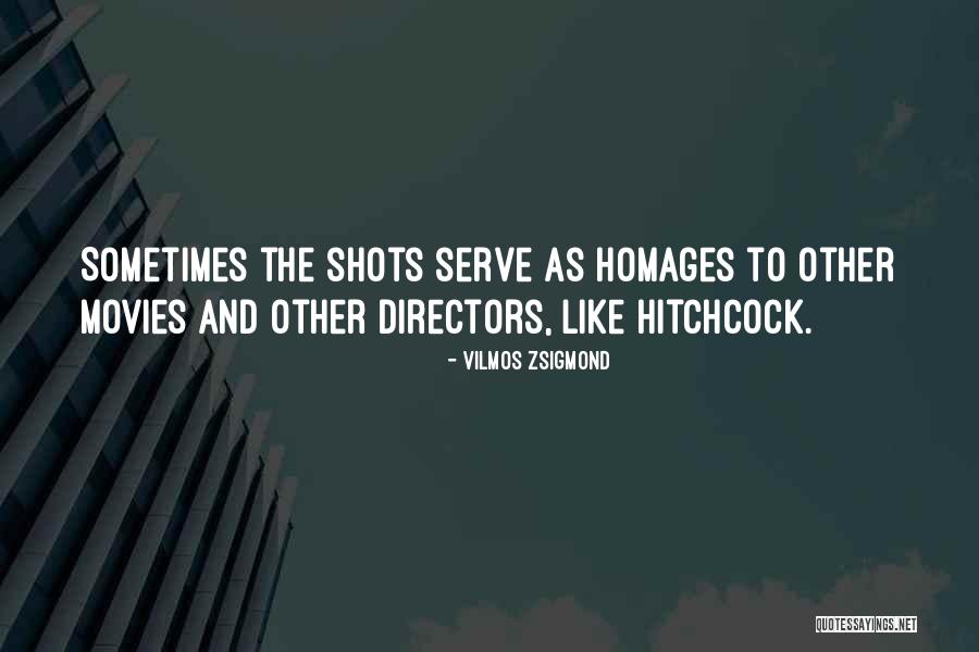 Zsigmond Vilmos Quotes By Vilmos Zsigmond Zsigmond Vilmos Quotes By Vilmos Zsigmond