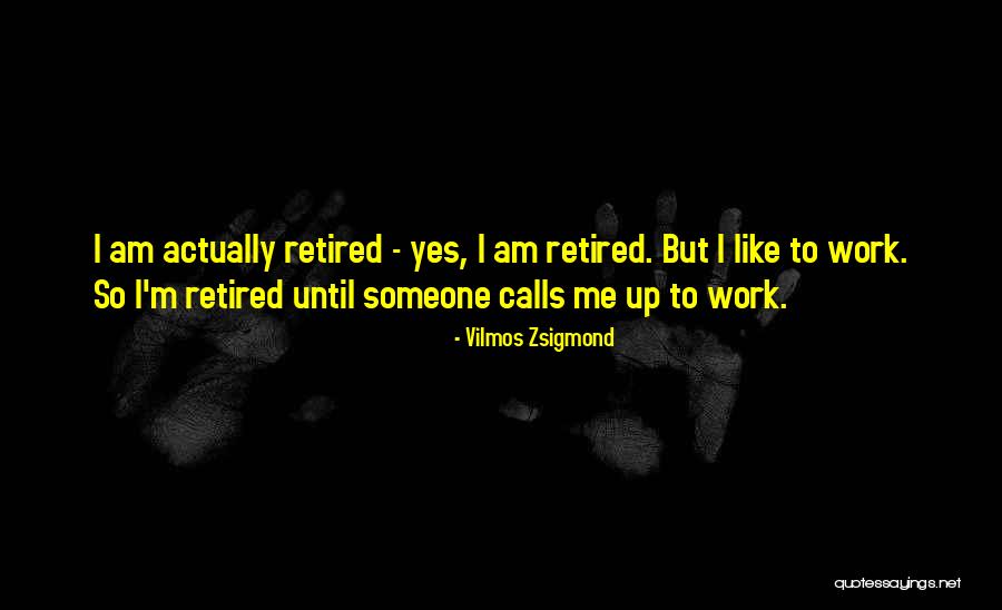Zsigmond Vilmos Quotes By Vilmos Zsigmond Zsigmond Vilmos Quotes By Vilmos Zsigmond