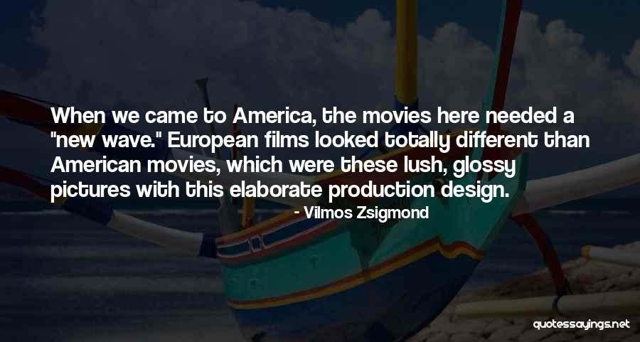 Zsigmond Vilmos Quotes By Vilmos Zsigmond Zsigmond Vilmos Quotes By Vilmos Zsigmond