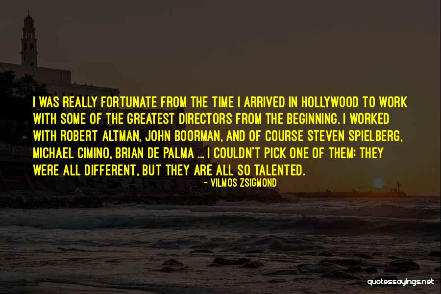 Zsigmond Vilmos Quotes By Vilmos Zsigmond Zsigmond Vilmos Quotes By Vilmos Zsigmond