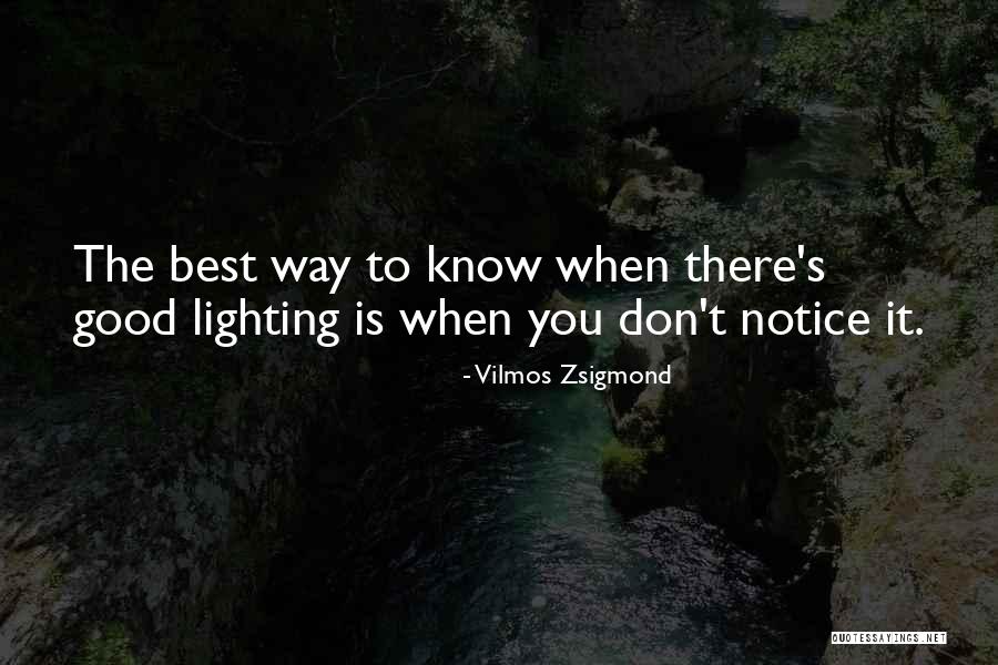 Zsigmond Vilmos Quotes By Vilmos Zsigmond Zsigmond Vilmos Quotes By Vilmos Zsigmond