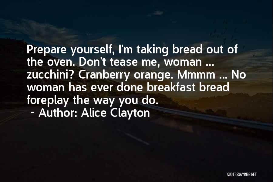 Zucchini Bread Quotes By Alice Clayton