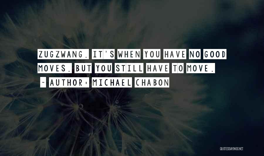 Zugzwang Quotes By Michael Chabon