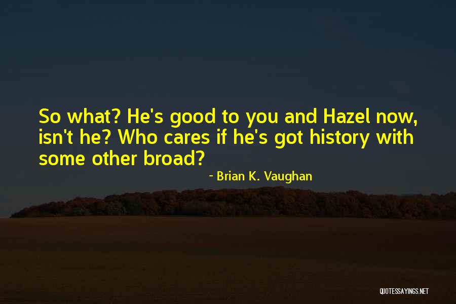Zukunftstag Quotes By Brian K. Vaughan Zukunftstag Quotes By Brian K. Vaughan