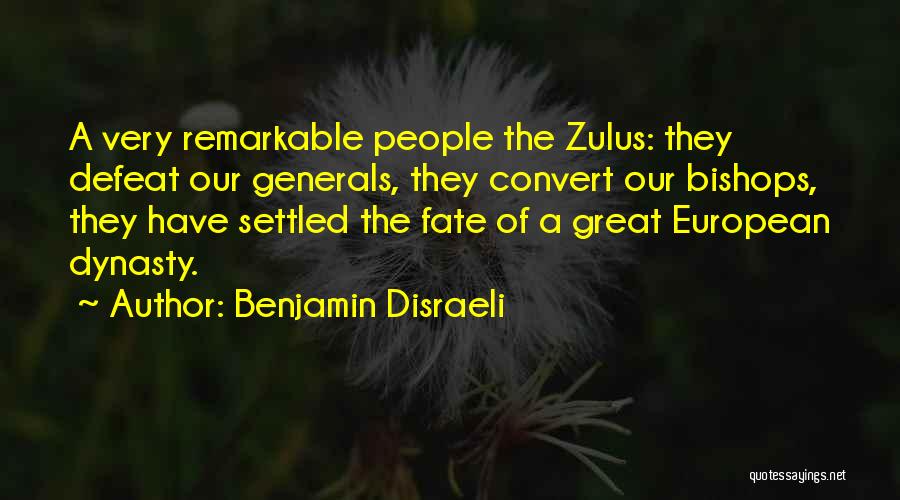 Zulus Quotes By Benjamin Disraeli