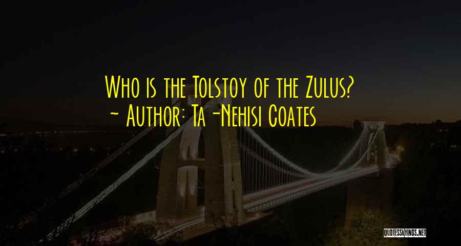 Zulus Quotes By Ta-Nehisi Coates