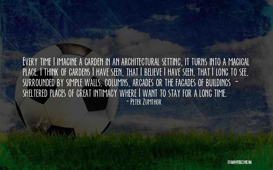 Zumthor Buildings Quotes By Peter Zumthor Zumthor Buildings Quotes By Peter Zumthor