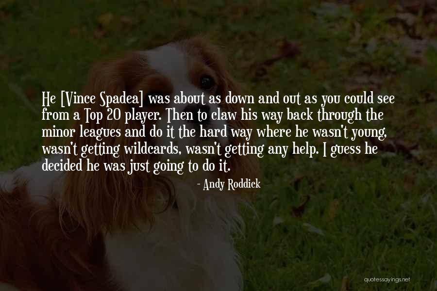 Zupancic Judo Quotes By Andy Roddick Zupancic Judo Quotes By Andy Roddick