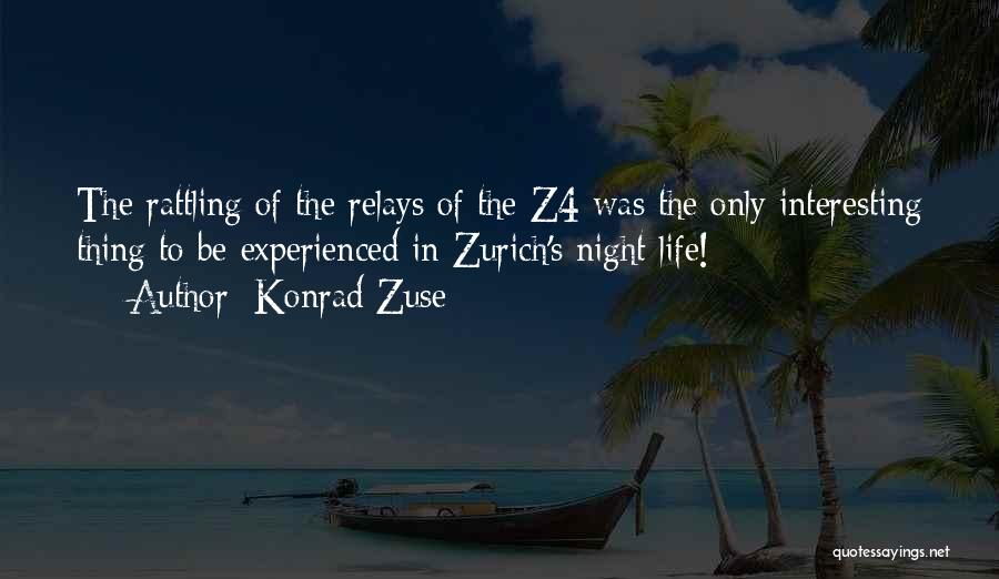 Zurich Life Quotes By Konrad Zuse