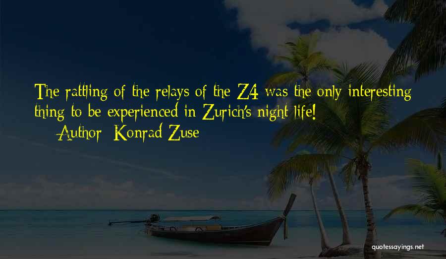 Zurich Whole Of Life Quotes By Konrad Zuse