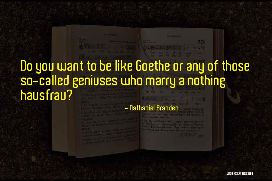 Zwagerman Vleeswaren Quotes By Nathaniel Branden Zwagerman Vleeswaren Quotes By Nathaniel Branden