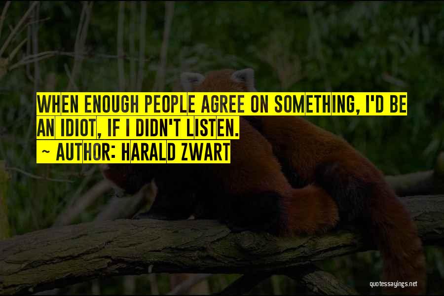 Zwart Quotes By Harald Zwart