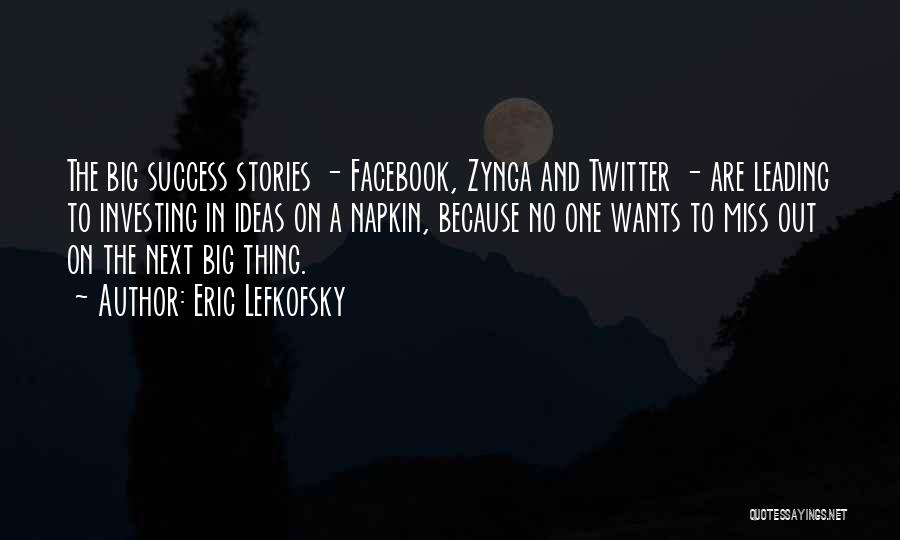 Zynga Quotes By Eric Lefkofsky