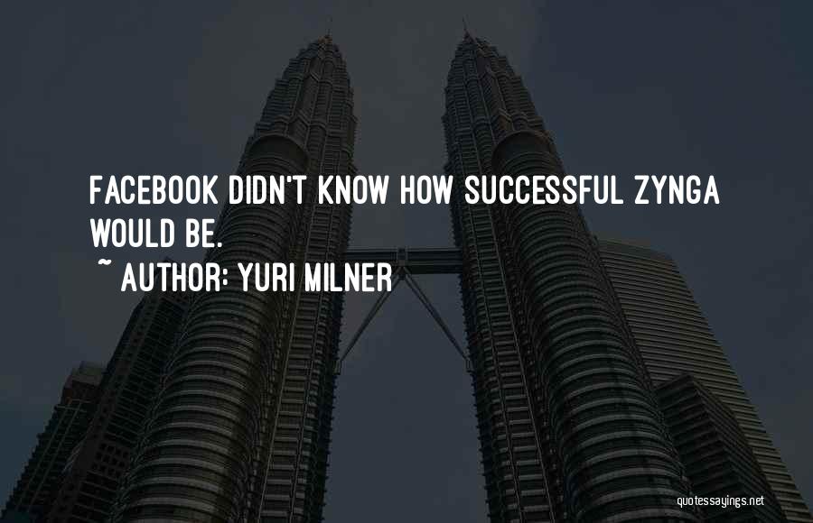 Zynga Quotes By Yuri Milner