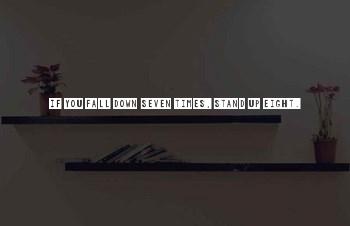 Fall Down Seven Times Stand Up Eight Quotes