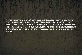 It Hurts Too Much To Stay Quotes