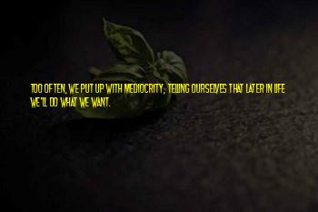 Quotes About Mediocre Life